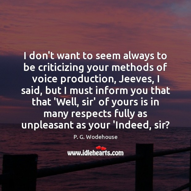 I don’t want to seem always to be criticizing your methods of Image