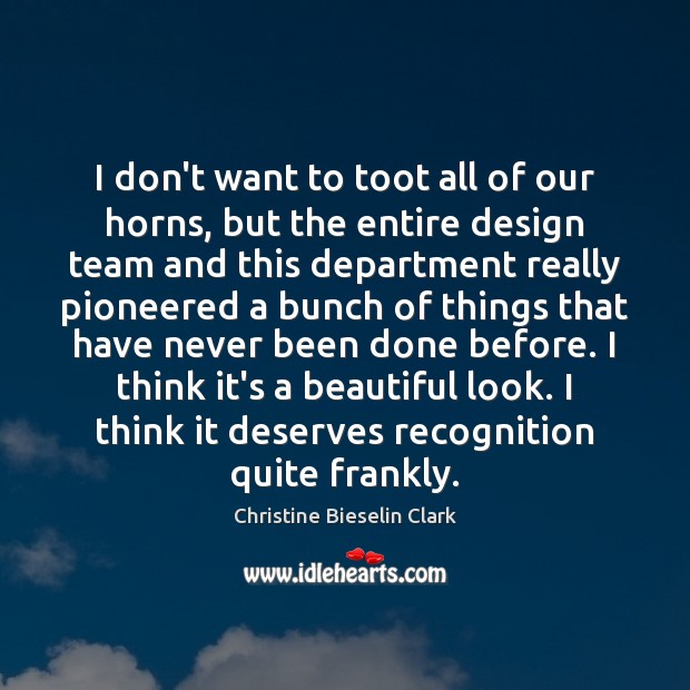 I don’t want to toot all of our horns, but the entire Christine Bieselin Clark Picture Quote
