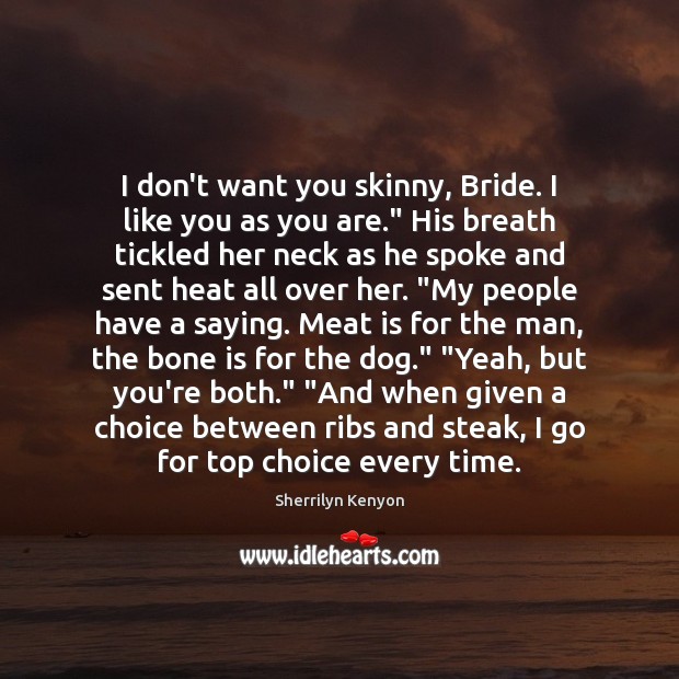 I don’t want you skinny, Bride. I like you as you are.” Image