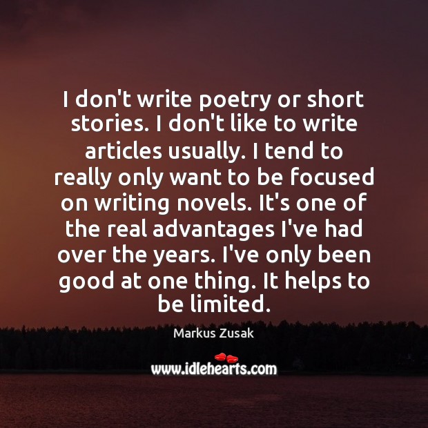I don’t write poetry or short stories. I don’t like to write Markus Zusak Picture Quote