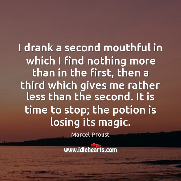 I drank a second mouthful in which I find nothing more than Marcel Proust Picture Quote