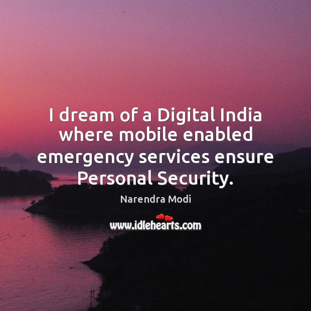 I dream of a Digital India where mobile enabled emergency services ensure Image