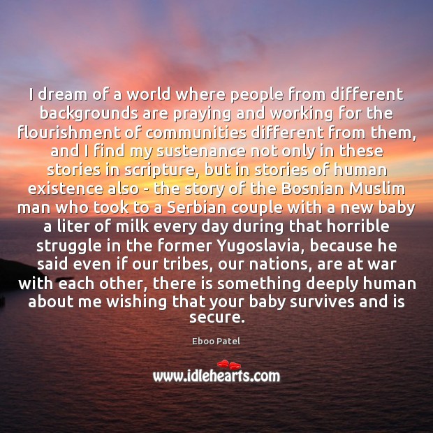 I dream of a world where people from different backgrounds are praying Eboo Patel Picture Quote