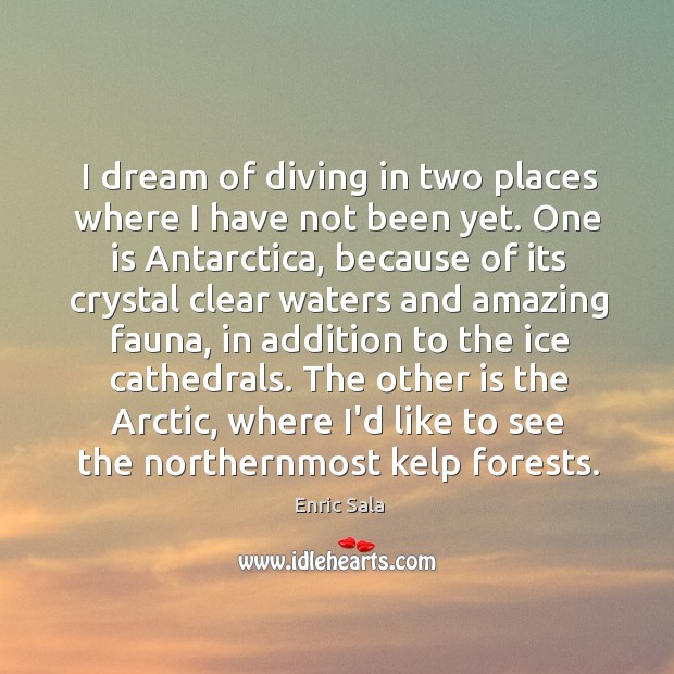 I dream of diving in two places where I have not been 