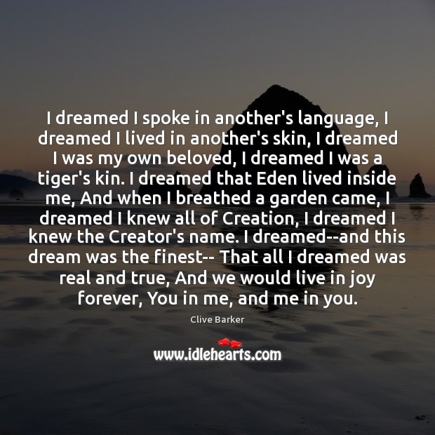 I dreamed I spoke in another’s language, I dreamed I lived in Clive Barker Picture Quote