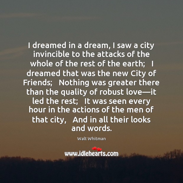 I dreamed in a dream, I saw a city invincible to the Walt Whitman Picture Quote