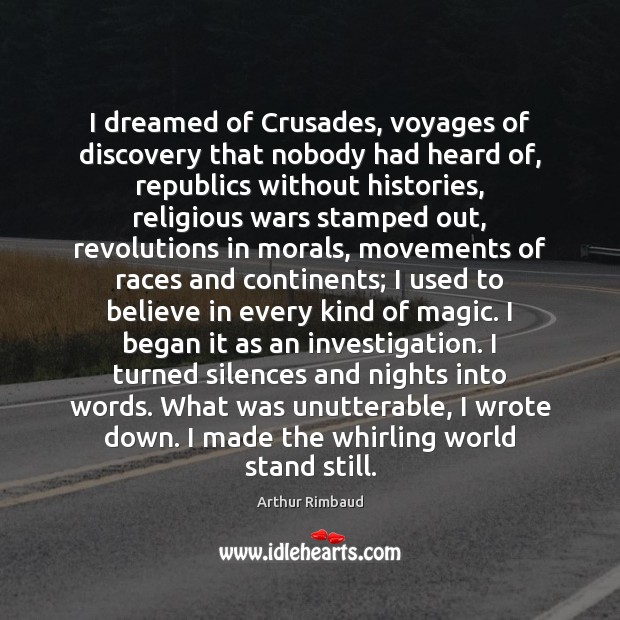 I dreamed of Crusades, voyages of discovery that nobody had heard of, Image