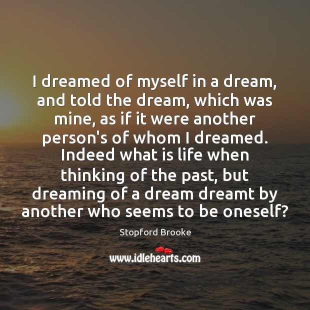 I dreamed of myself in a dream, and told the dream, which Dreaming Quotes Image