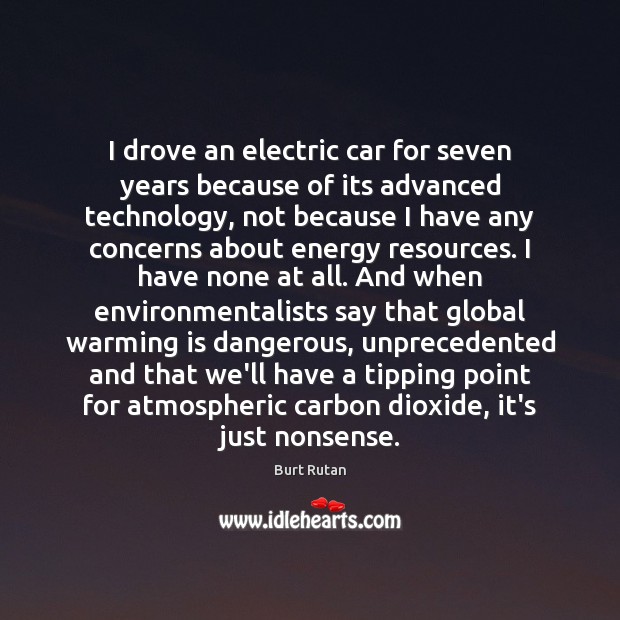 I drove an electric car for seven years because of its advanced Burt Rutan Picture Quote