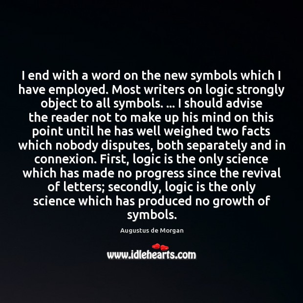 I end with a word on the new symbols which I have Augustus de Morgan Picture Quote