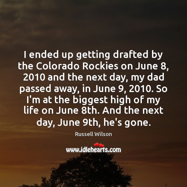 I ended up getting drafted by the Colorado Rockies on June 8, 2010 and Russell Wilson Picture Quote