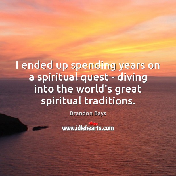 I ended up spending years on a spiritual quest – diving into Brandon Bays Picture Quote