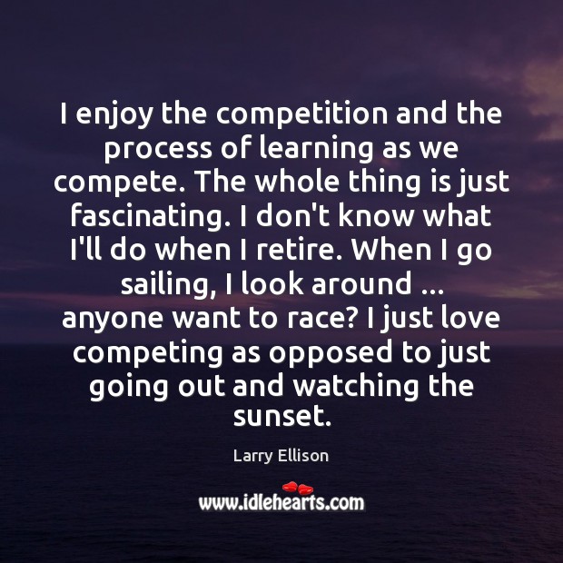 I enjoy the competition and the process of learning as we compete. Image