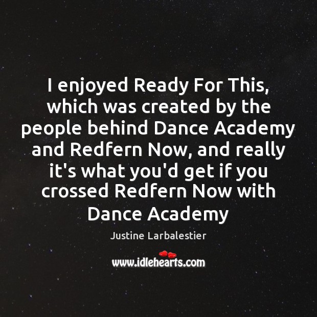 I enjoyed Ready For This, which was created by the people behind Justine Larbalestier Picture Quote