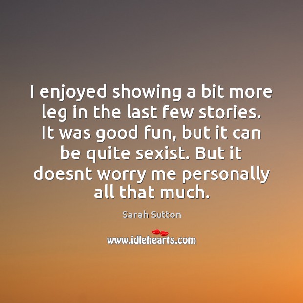 I enjoyed showing a bit more leg in the last few stories. Image