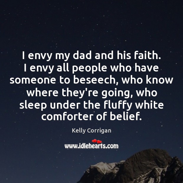 I envy my dad and his faith. I envy all people who Image