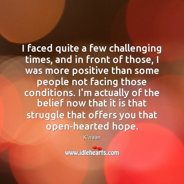 I faced quite a few challenging times, and in front of those, Image