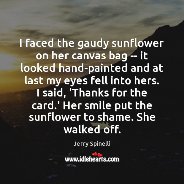 I faced the gaudy sunflower on her canvas bag — it looked Image