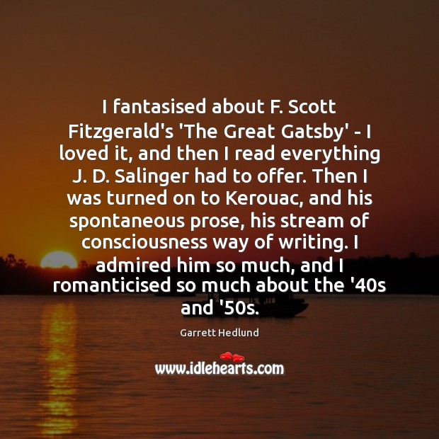 I fantasised about F. Scott Fitzgerald’s ‘The Great Gatsby’ – I loved Garrett Hedlund Picture Quote
