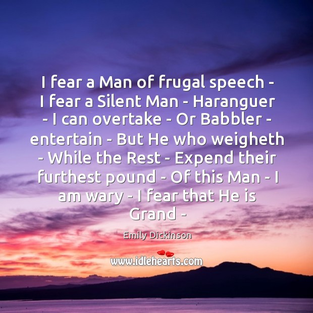 I fear a Man of frugal speech – I fear a Silent Image