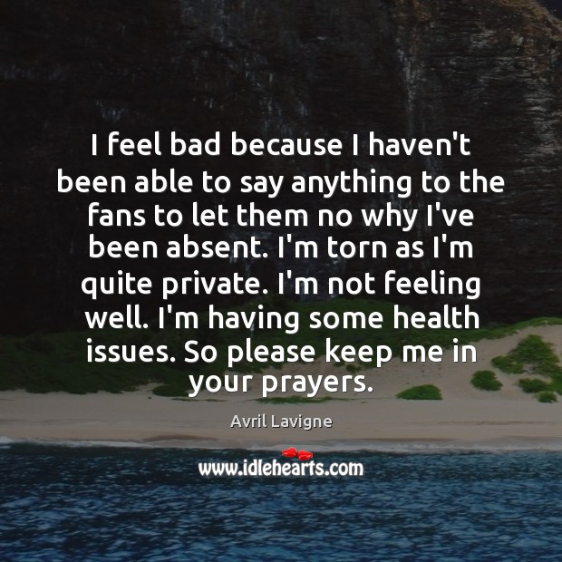 I feel bad because I haven’t been able to say anything to Health Quotes Image