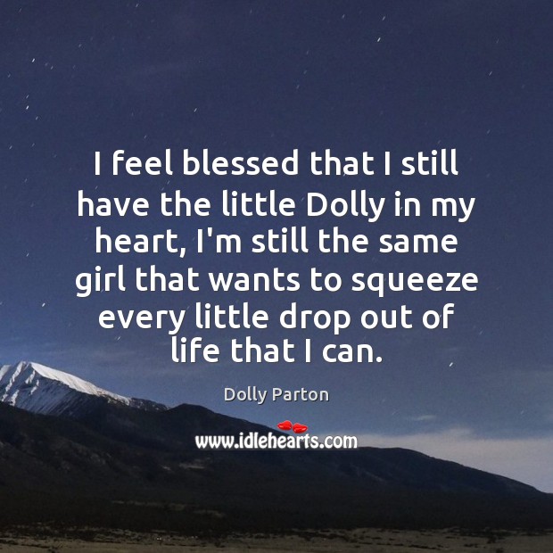 I feel blessed that I still have the little Dolly in my Dolly Parton Picture Quote