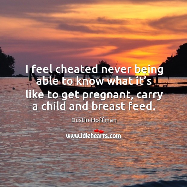 I feel cheated never being able to know what it’s like to get pregnant, carry a child and breast feed. Image