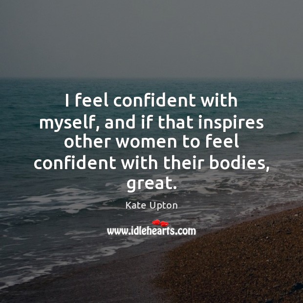 I feel confident with myself, and if that inspires other women to Image