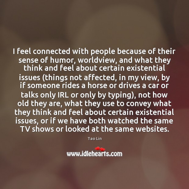 I feel connected with people because of their sense of humor, worldview, Image