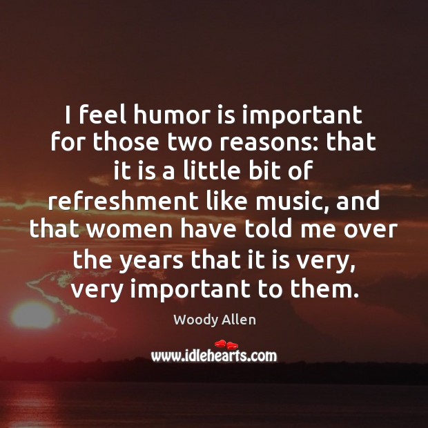 I feel humor is important for those two reasons: that it is Humor Quotes Image