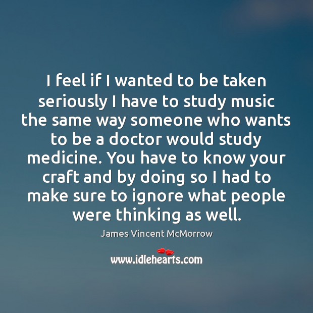 I feel if I wanted to be taken seriously I have to James Vincent McMorrow Picture Quote