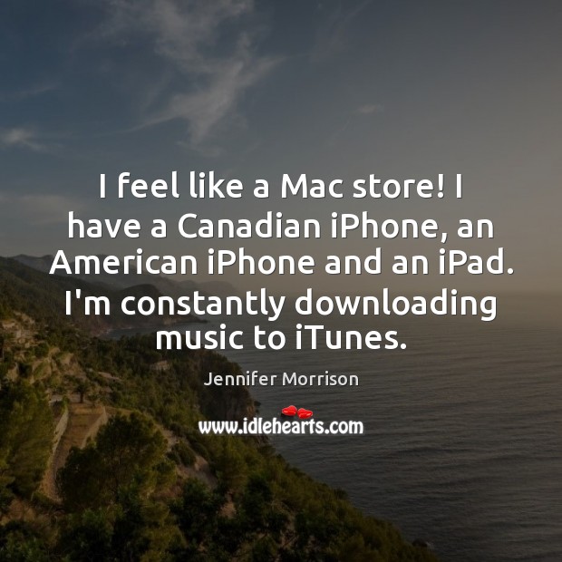 I feel like a Mac store! I have a Canadian iPhone, an Image