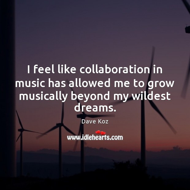 I feel like collaboration in music has allowed me to grow musically Image