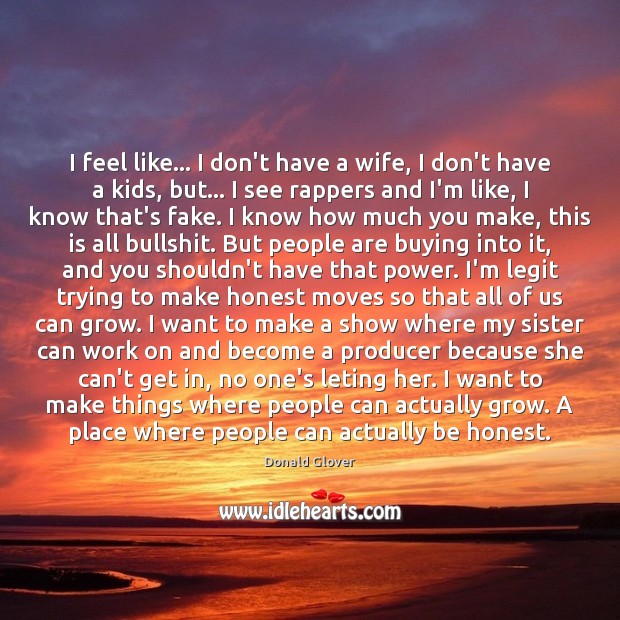 I feel like… I don’t have a wife, I don’t have a Honesty Quotes Image