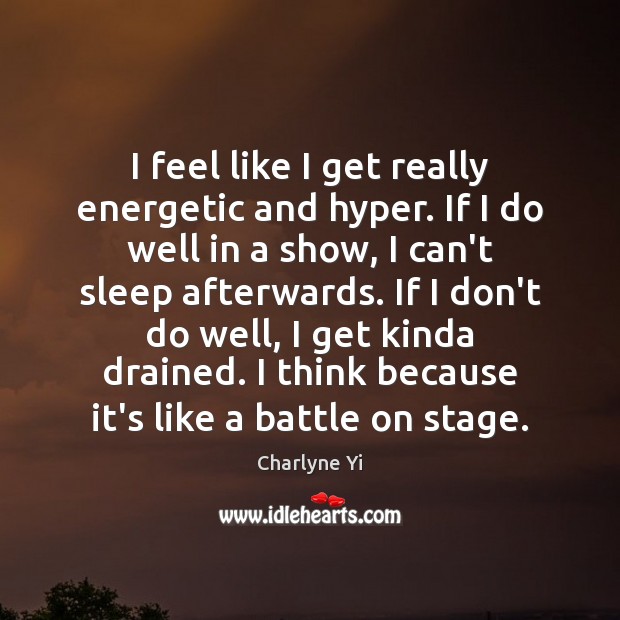 I feel like I get really energetic and hyper. If I do Charlyne Yi Picture Quote
