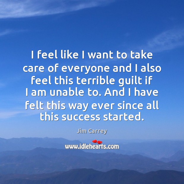 I feel like I want to take care of everyone and I Jim Carrey Picture Quote