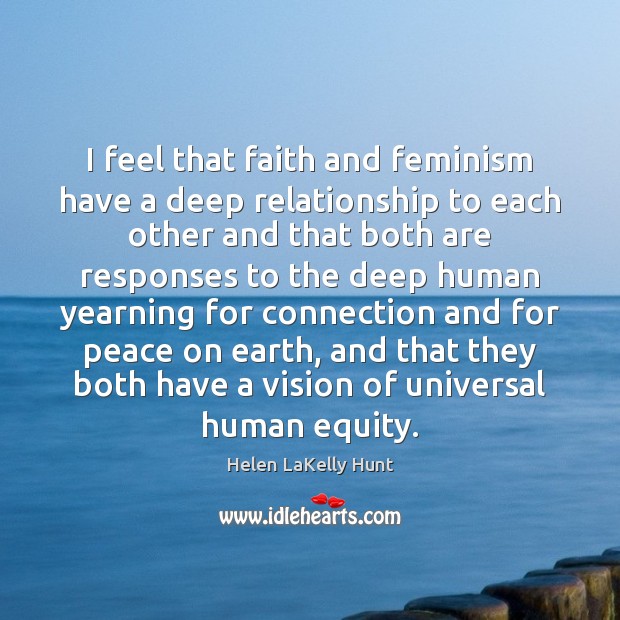 I feel that faith and feminism have a deep relationship to each Image