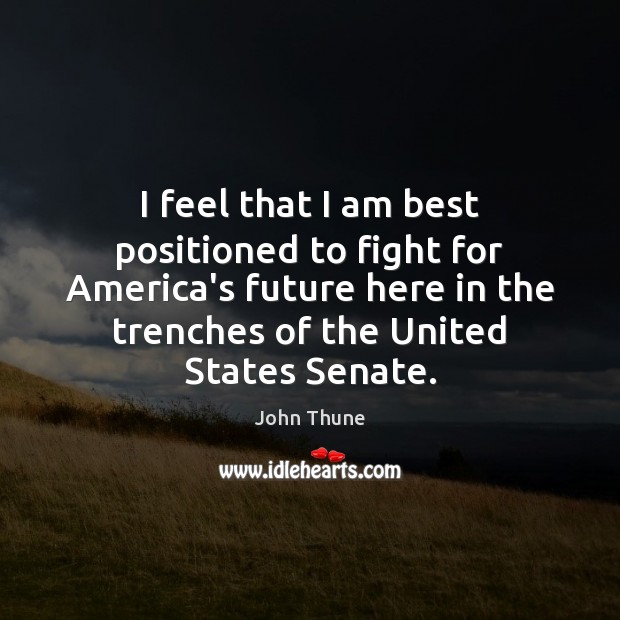 I feel that I am best positioned to fight for America’s future Image
