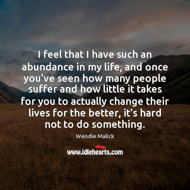 I feel that I have such an abundance in my life, and Image
