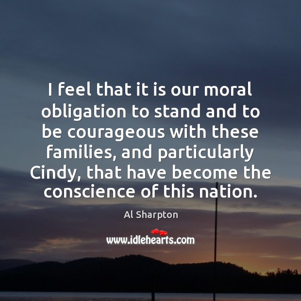 I feel that it is our moral obligation to stand and to 