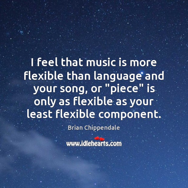 I feel that music is more flexible than language and your song, Image