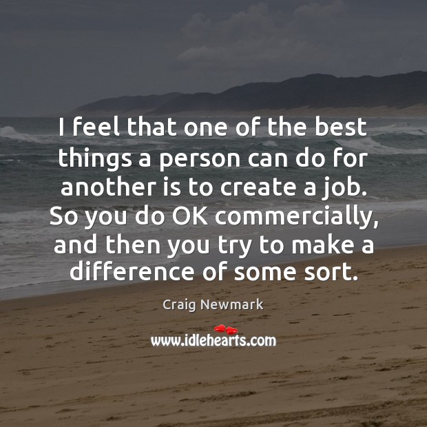 I feel that one of the best things a person can do Craig Newmark Picture Quote