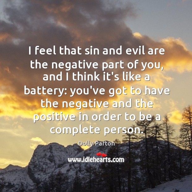 I feel that sin and evil are the negative part of you, 