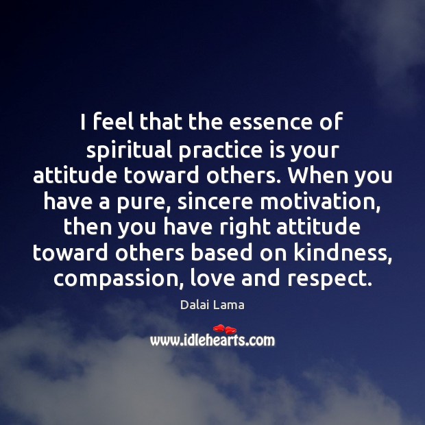 I feel that the essence of spiritual practice is your attitude toward Image