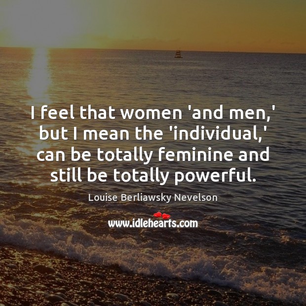 I feel that women ‘and men,’ but I mean the ‘individual, Image