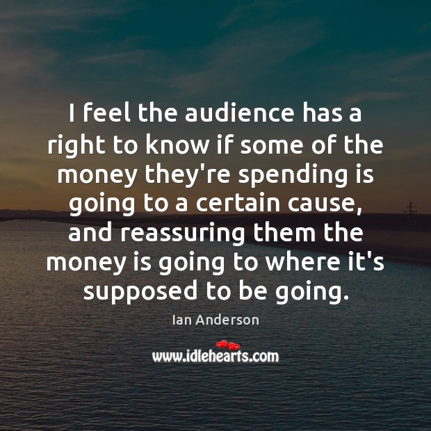 I feel the audience has a right to know if some of Money Quotes Image