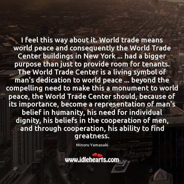 I feel this way about it. World trade means world peace and Ability Quotes Image