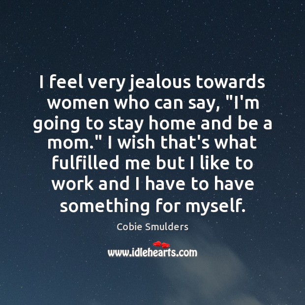 I feel very jealous towards women who can say, “I’m going to Cobie Smulders Picture Quote
