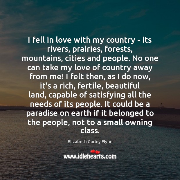I fell in love with my country – its rivers, prairies, forests, Elizabeth Gurley Flynn Picture Quote