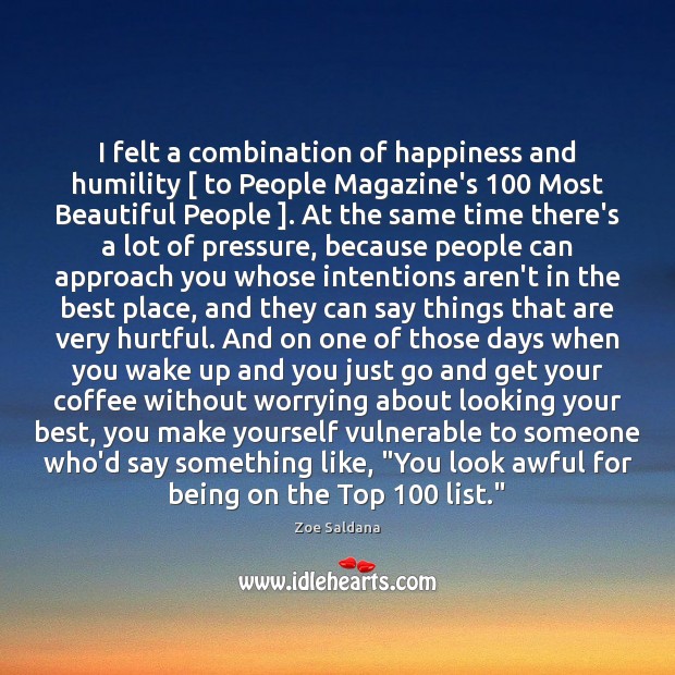 I felt a combination of happiness and humility [ to People Magazine’s 100 Most Zoe Saldana Picture Quote
